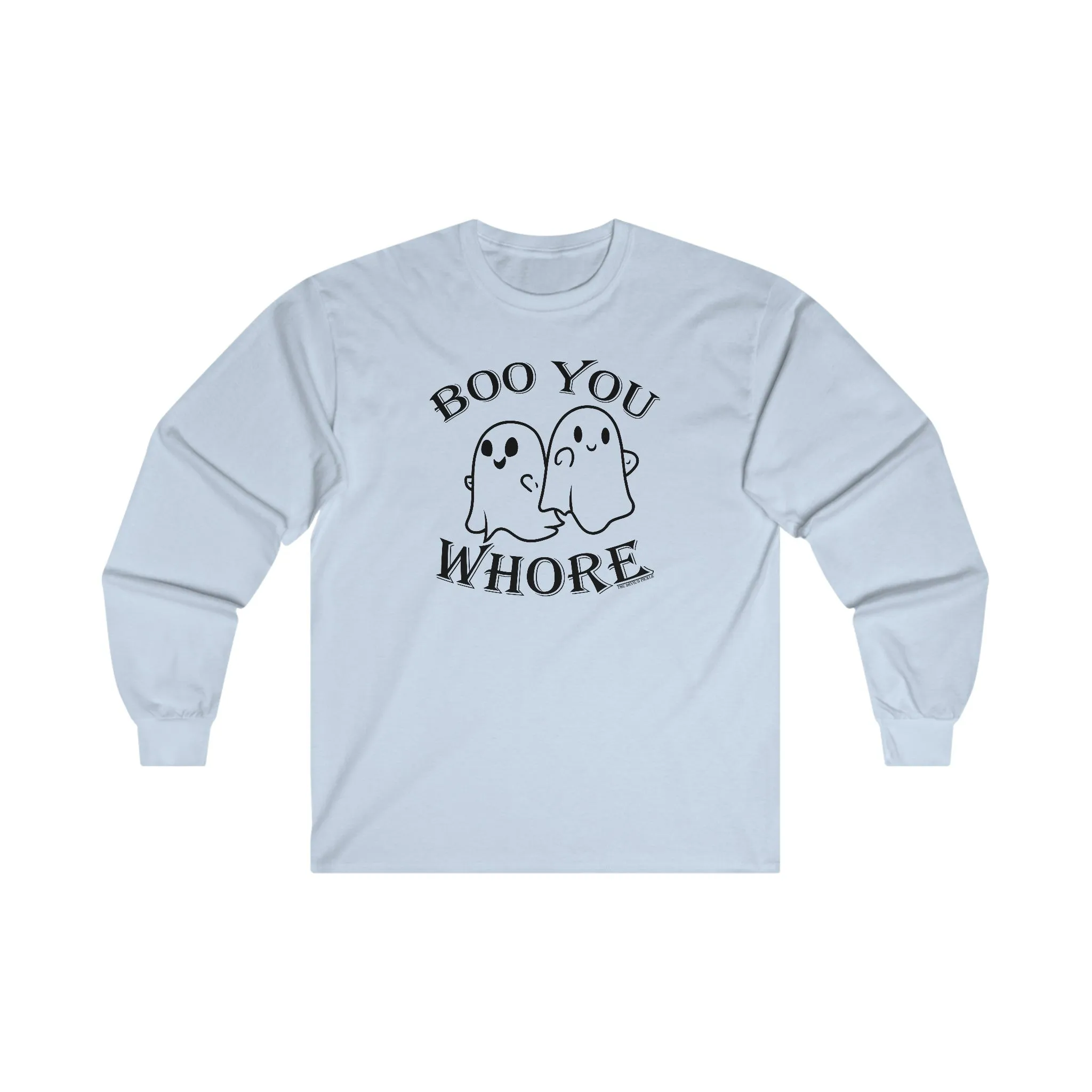 Boo You Whore Long Sleeve Tee