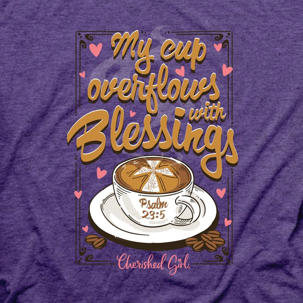 Cherished Girl Cup Overflowing Christian T-Shirt